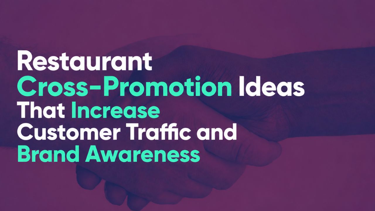 Restaurant Cross-Promotion Ideas That Increase Customer Traffic and Brand Awareness
